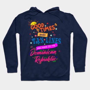 Good Times and Tan Lines made in the Dominican Republic Hoodie